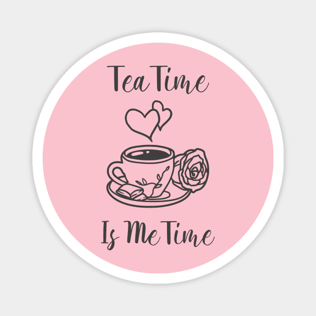 TEA TIME IS ME TIME Magnet by TeeNZ